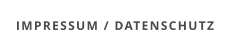 IMPRESSUM / DATENSCHUTZ