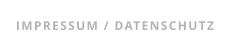 IMPRESSUM / DATENSCHUTZ